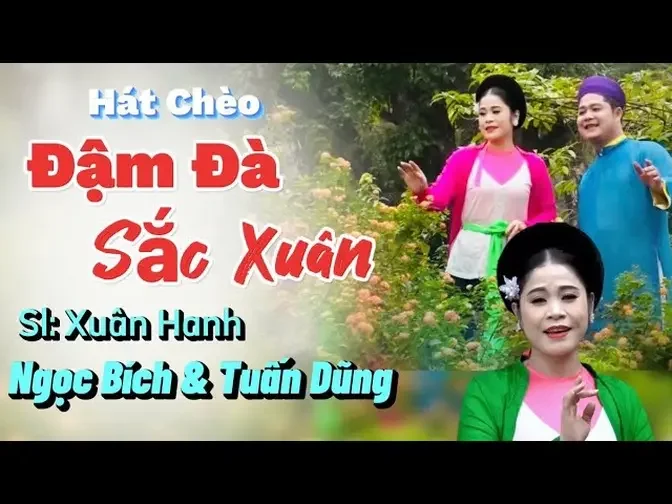 Hát chèo // ĐẬM ĐÀ SẮC XUÂN _sl :Xuân Hanh :TH-Bích Ngọc Tuấn Dũng.