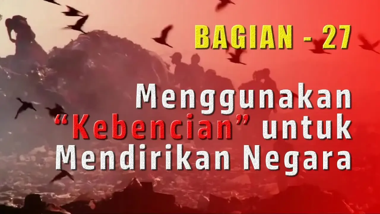 Menggunakan “Kebencian” untuk Mendirikan Negara | Tujuan Akhir dari Paham Komunis (27)