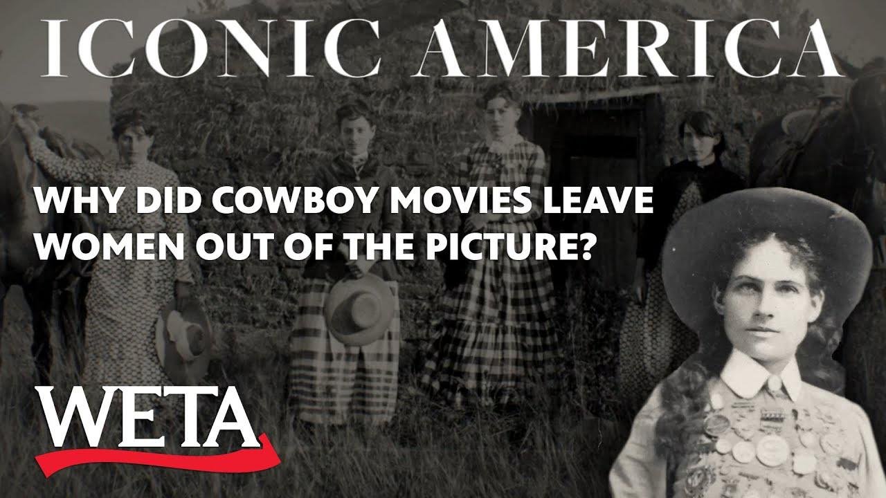 Iconic America | The Cowboy: Why Did Cowboy Movies Leave Women Out of the Picture?