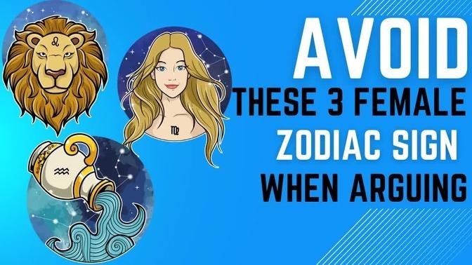 Avoid these 3 female zodiac signs when arguing
