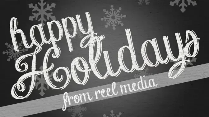 Happy Holidays from Reel Media!