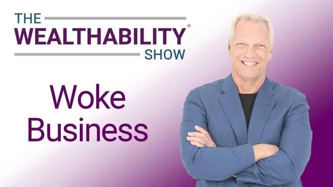 Woke Business – Tom Wheelwright & Stephen Soukup - The WealthAbility ...