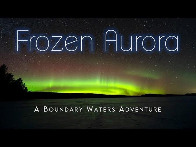 Frozen Aurora - A Winter Boundary Waters Adventure