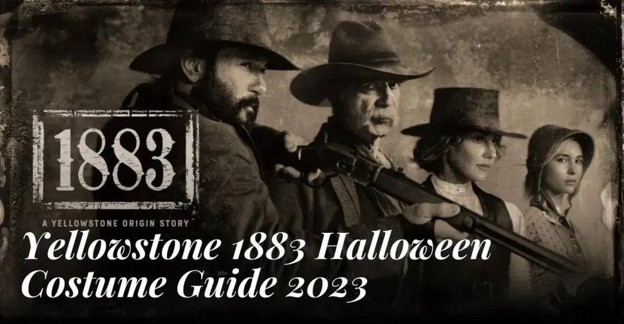 Yellowstone 1883 Halloween Costume Guide 2023