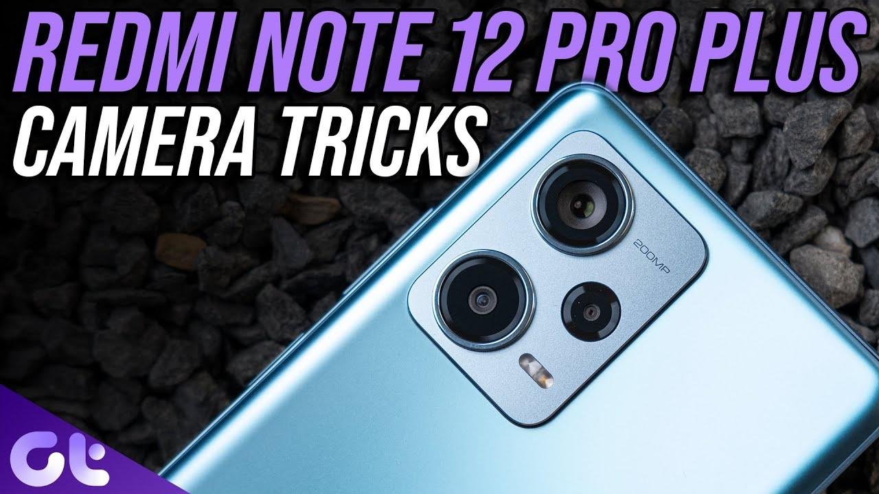 Redmi Note 12 Pro Plus Camera Tips and Tricks You Should Know! | Guiding Tech