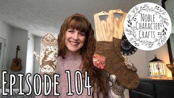 Noble Character Crafts - Episode 104 - Knitting & Crochet Podcast