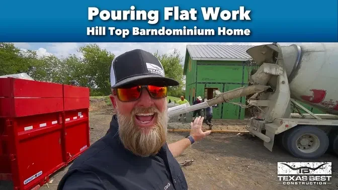 POURING FLAT WORK for the Hill Top BARNDOMINIUM HOME | Texas Best Construction