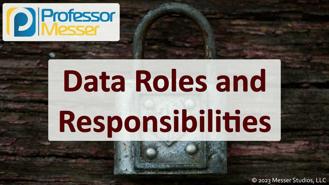 Data Roles and Responsibilities - CompTIA Security+ SY0-701 - 5.1