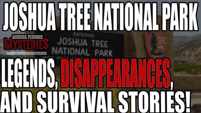 Joshua Tree National Park | Legends, Disappearances, and Survival Stories!!
