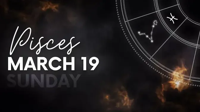 Pisces - Today Horoscope - March 19, 2023