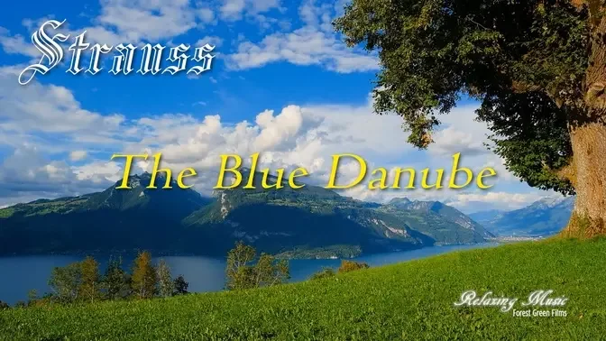 【Classical Music + Stunning Views】Johann Strauss II's The Blue Danube and Beautiful Swiss Alps 