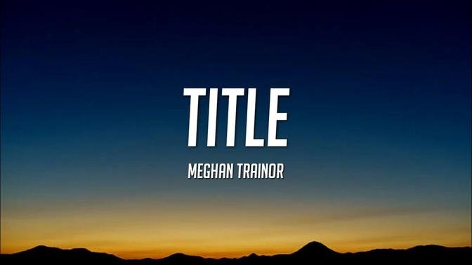 Meghan Trainor - Title (Lyrics)