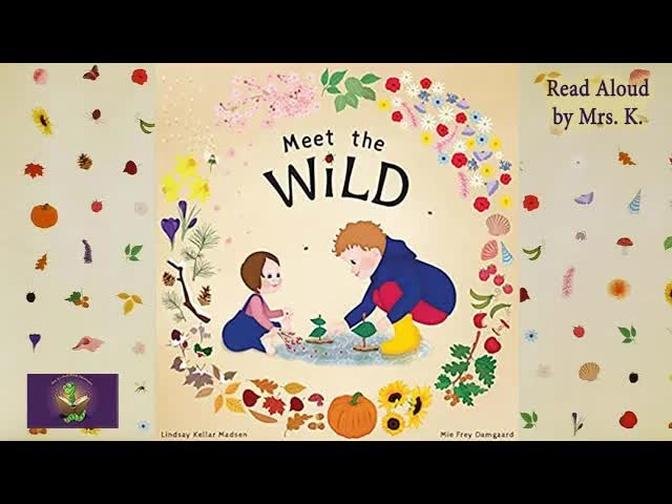 MEET THE WILD by Lindsay Kellar-Madsen & Mie Frey Damgaard – kids Spring Picture book read aloud