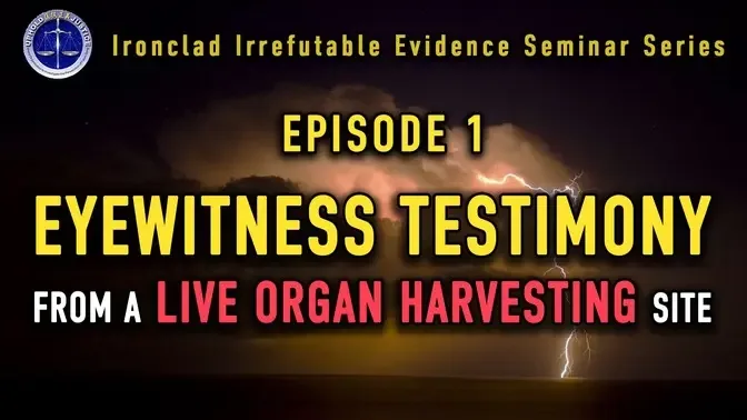 Episode 1 Eyewitness Testimony from a live organ harvesting site    