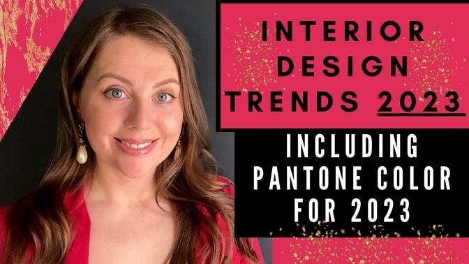 INTERIOR DESIGN TRENDS 2023 - REVEAL OF PANTONE COLOR 2023