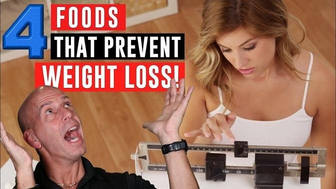 THE 4 WORST FOODS THAT PREVENT WEIGHT LOSS!