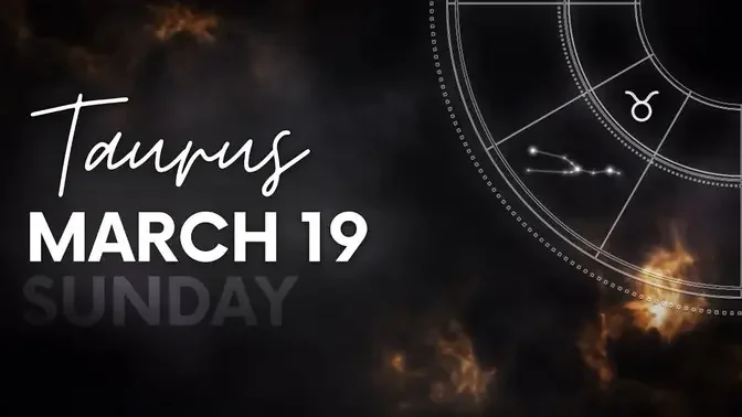 Taurus - Today Horoscope - March 19, 2023