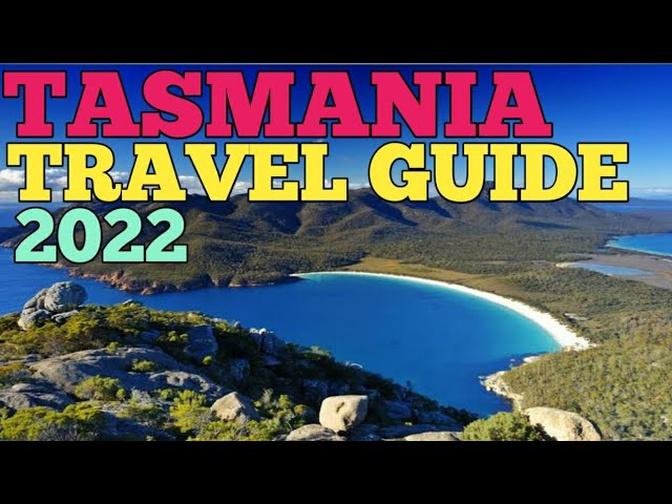 TASMANIA TRAVEL GUIDE 2022 - BEST PLACES TO VISIT IN TASMANIA AUSTRALIA IN 2022