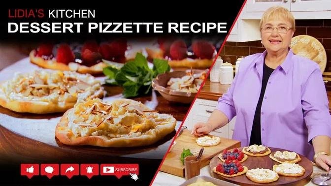 Dessert Pizzette Recipe - Lidia’s Kitchen Pizza Party Series