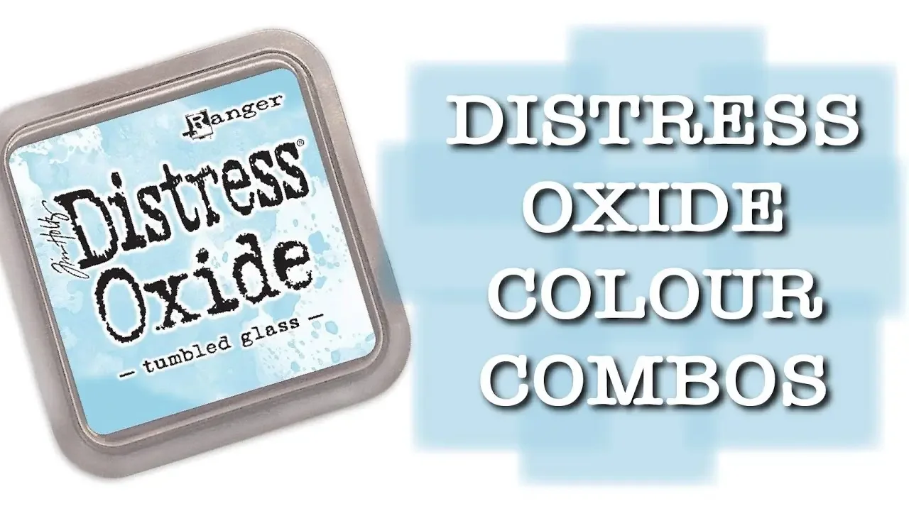 DISTRESS OXIDE COLOUR COMBINATIONS - Tumbled Glass