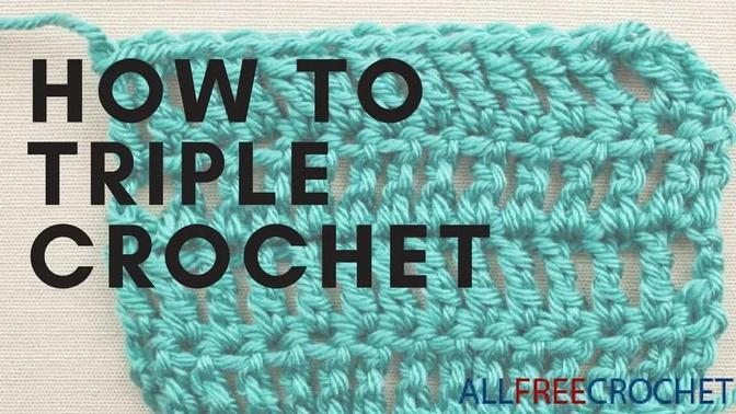 How To: Triple Crochet
