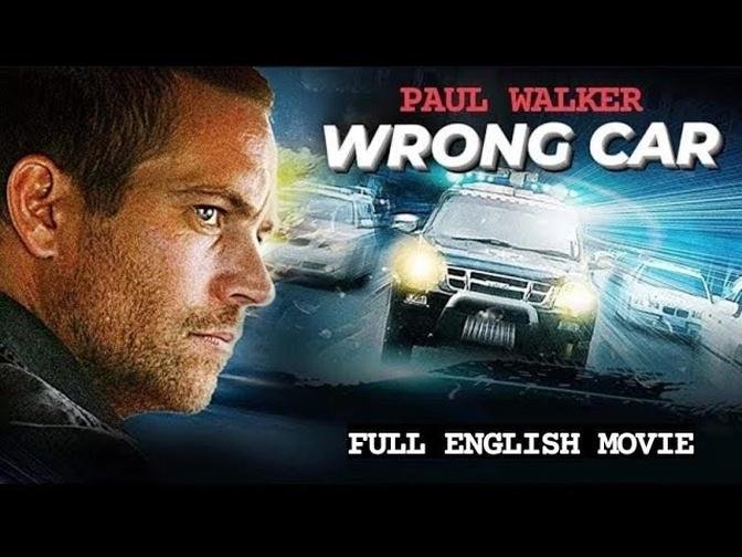 WRONG CAR - Hollywood English Action Movie | Blockbuster English Action Crime Movie HD | Paul Walke