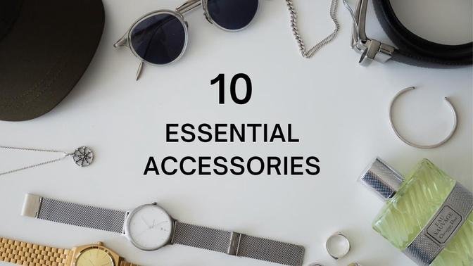 10 Fashion Accessories Every Guy Needs.