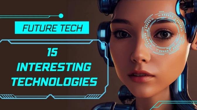 Future Tech - 15 Interesting Future Technologies