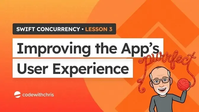 Swift Concurrency Lesson 3 - Improving the User Experience