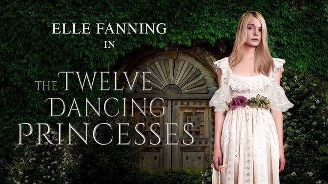 The 12 Dancing Princesses (Elle Fanning Movie)