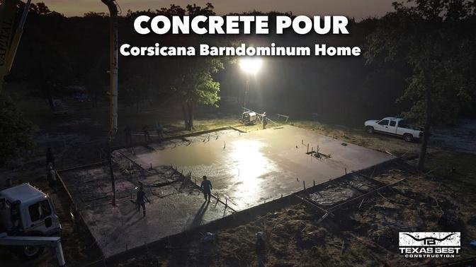 Concrete Pour for 2000 sqft  Corsicana Barndominium Home | Texas Best Construction