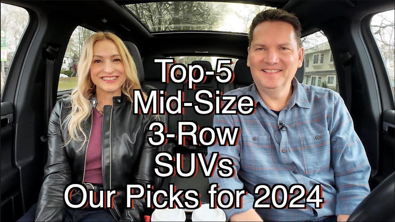 Top-5, Mid-Size, 3-Row SUVs // Our top picks for 2024. Size matter??