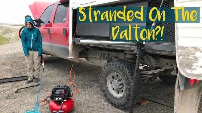 DRIVING the DALTON HIGHWAY: STRANDED and HOPELESS // CtW S1:E30
