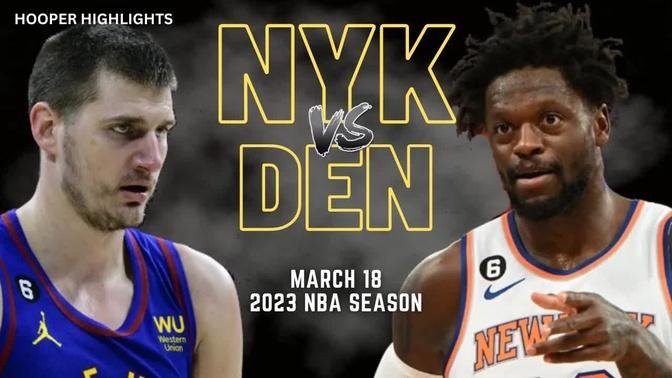 New York Knicks vs Denver Nuggets Full Game Highlights | Mar 17 | 2023 NBA Season