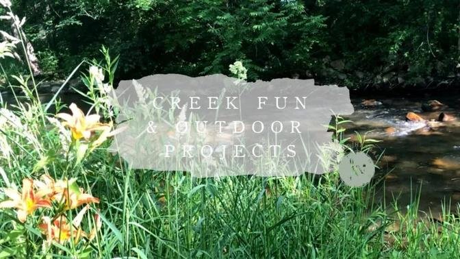 Creek Fun & Outdoor Projects
