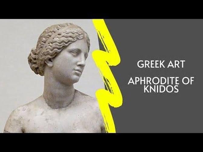 Ancient Greek Art: Knidian Aphrodite | Videos | Praxiteles | Gan Jing World