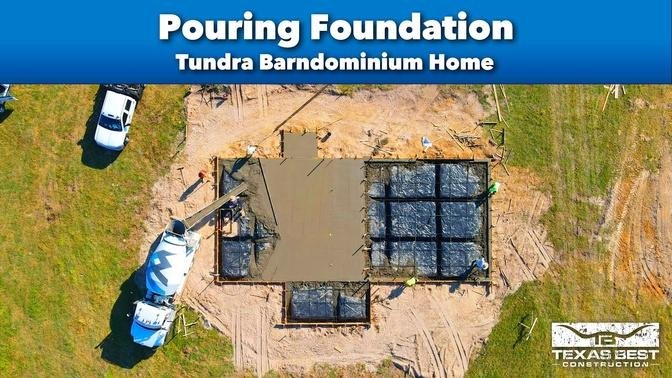 POURING CONCRETE FOUNDATION for the TUNDRA BARNDOMINIUM HOME | Texas Best Construction