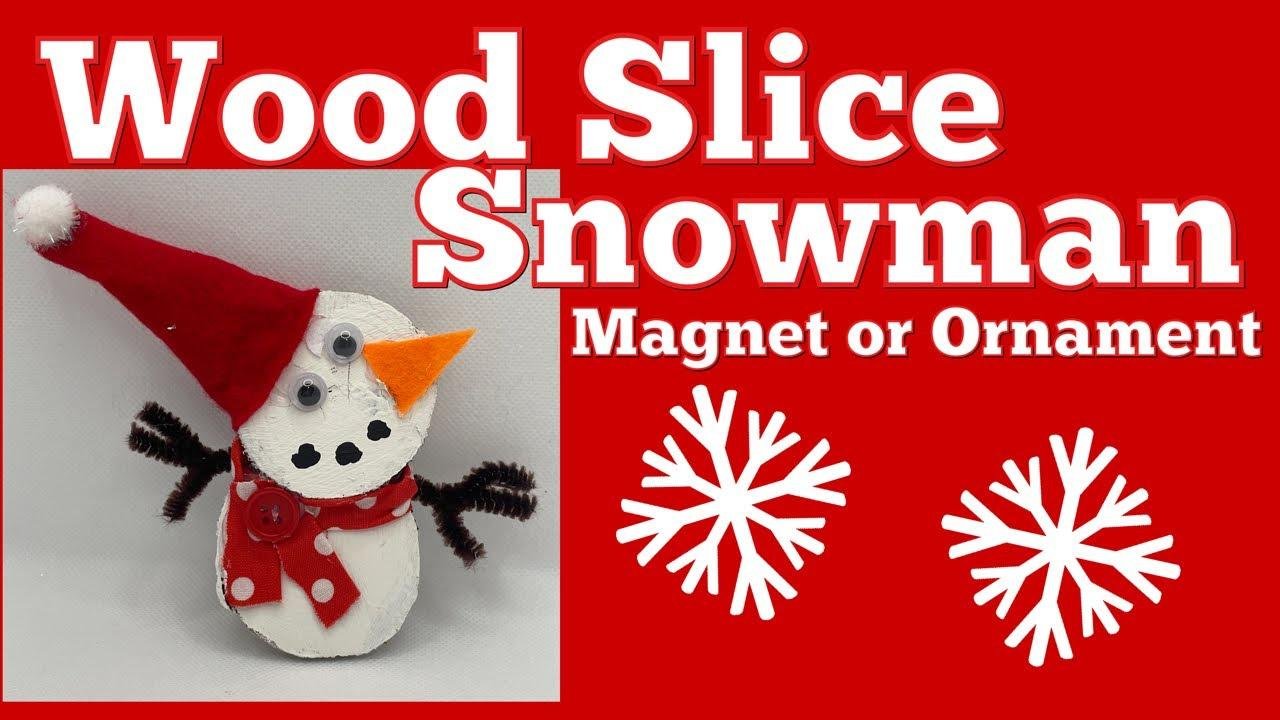 DIY Wood Slice Snowman Ornament or Magnet | No Snow Required! 🎄 Dollar Tree Winter Craft