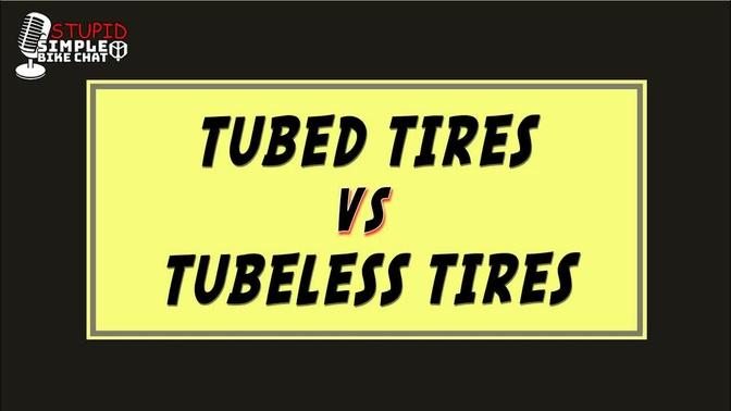 MTB Tires: Tubed Vs Tubeless | Episode 3 | Stupid Simple Bike Chat
