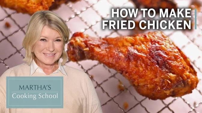 How to Make Martha Stewart's Fried Chicken | Martha's Cooking School | Martha Stewart