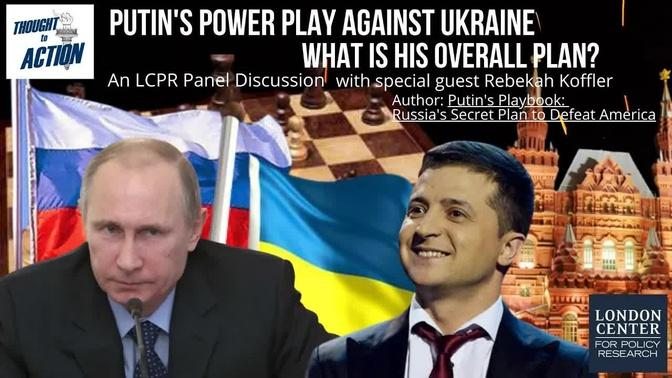 #Putin's Power Play Against #Ukraine is Only a Small Part of His Overall Plan
