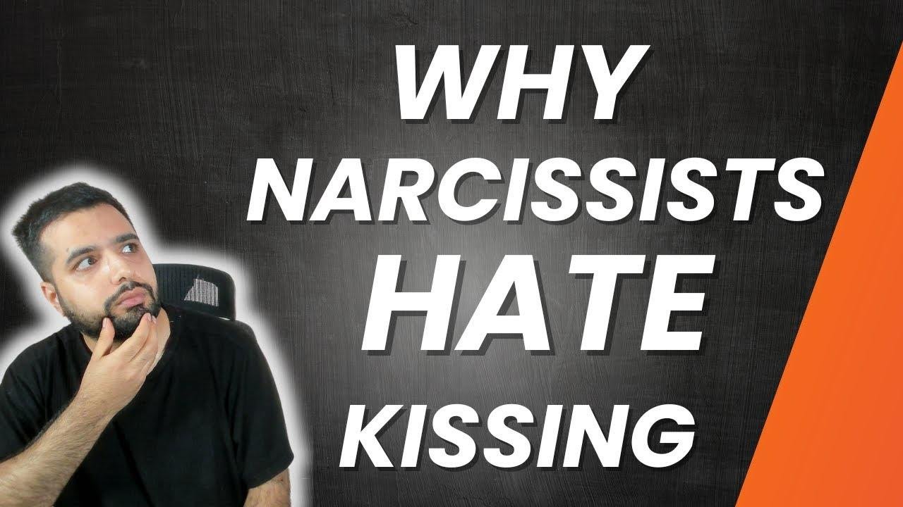 Why Narcissist HATES Kissing you