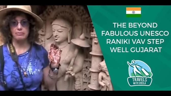 The Beyond Fabulous UNESCO Raniki Vav Step Well Gujarat