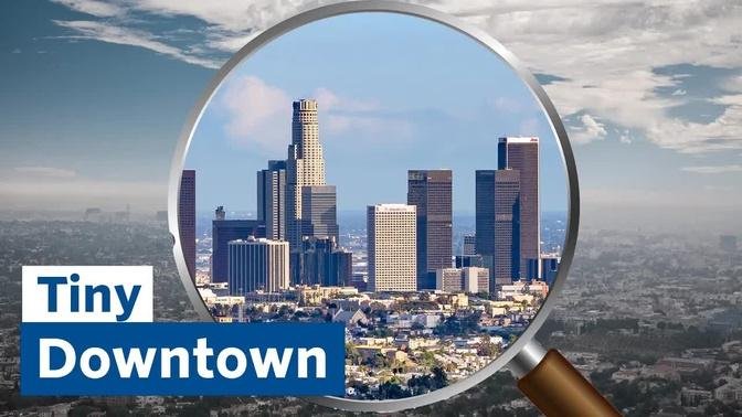 Why Is Downtown Los Angeles So Small?