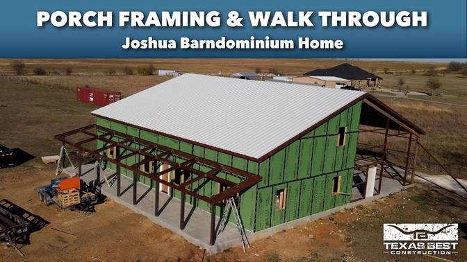 Joshua BARNDOMINIUM HOME Porch Framing and Walk Through | Texas Best Construction