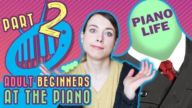 Adult Beginners At the Piano: 12 Problems and Solutions, Part 2