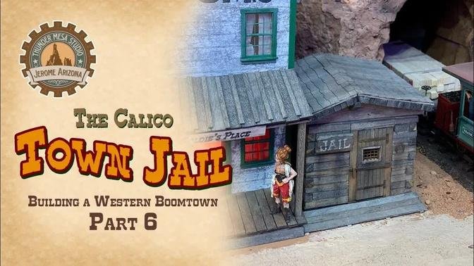 Building a Western Boomtown Part 6: The Calico Jail