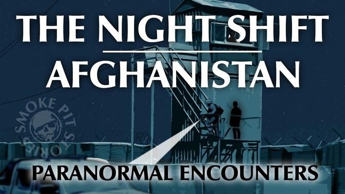 The Night Shift in Afghanistan | Paranormal Encounters
