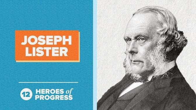 Joseph Lister- The Father of Modern Surgery - Heroes of Progress - Ep. 12.
