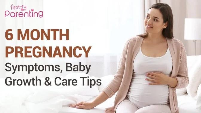 6th Month of Pregnancy – Symptoms, Baby Development & Precautions to Take